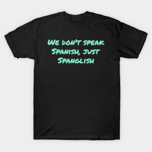 Just Spanglish T-Shirt